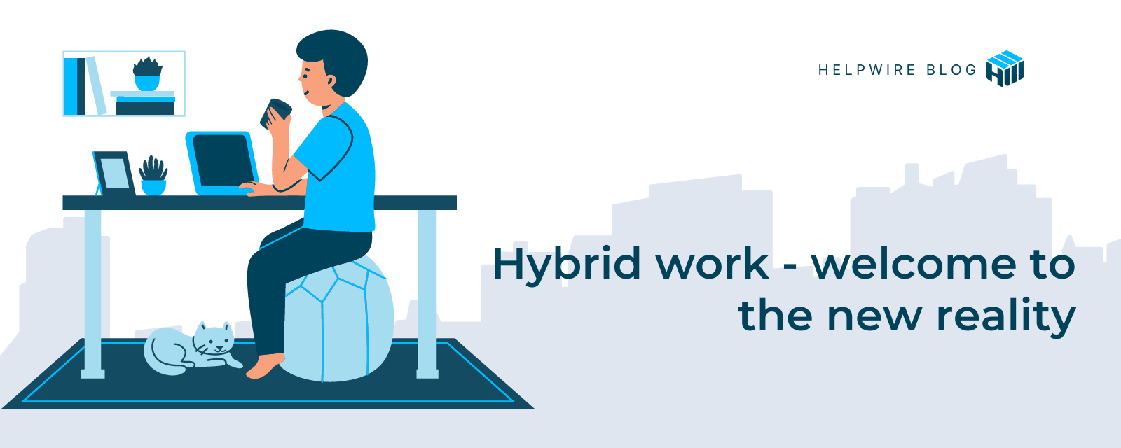 Hybrid Work Our New Reality HelpWire Blog