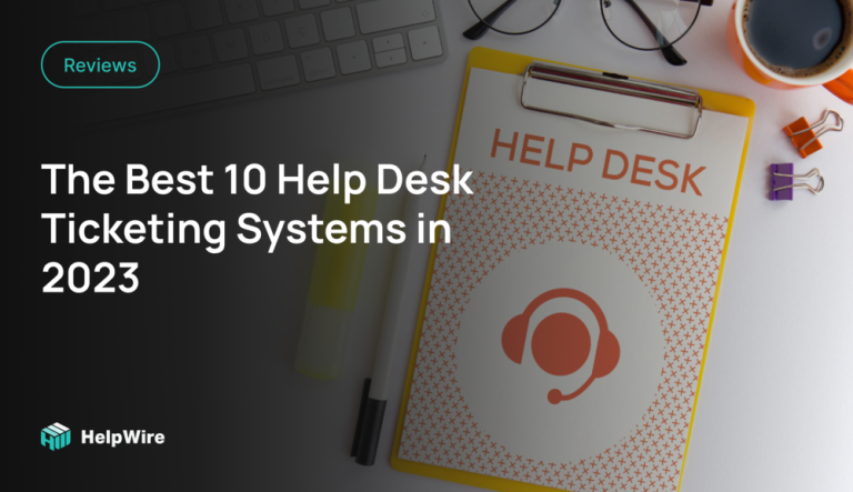 10 Best IT Ticketing Software Solutions For Your Team