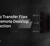 How to Transfer Files with Remote Desktop Connection